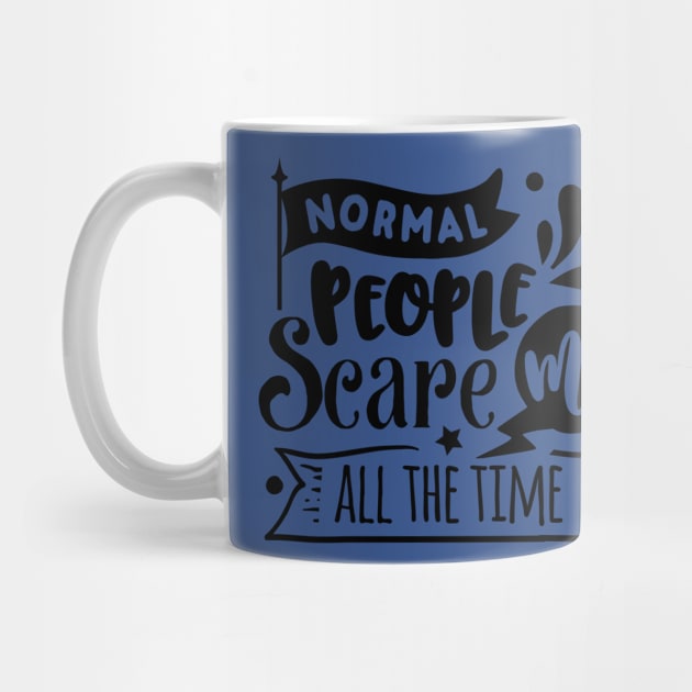 Normal People Scare Me - Sarcastic Quote by Wanderer Bat